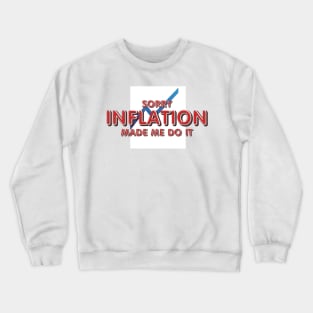 Inflation Made Me Do It Crewneck Sweatshirt